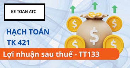 Hoc ke toan thuc hanh o thanh hoa Tài khoản 421 theo thông tư 133 được hạch toán như thế nào? Mời các bạn theo dõi bài viết sau để