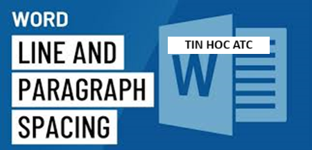 Học tin học cấp tốc ở thanh hóa Để tăng tính thẩm mỹ cho văn bản, bạn cần biết cách chỉnh khoảng cách dòng trong word, tin học ATC