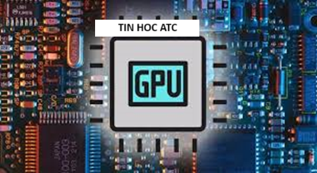 Học tin học tại thanh hóa Bạn muốn biết máy tính của mình đang dùng GPU nào? Tin học ATC xin chia sẽ cách để xem qua bài viết dưới đây nhé!