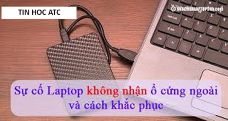Hoc tin hoc thuc hanh tai thanh hoa Máy tính của bạn không nhận ổ cứng ngoài? Khắc phục ra sao? Mời bạn tham khảo bài viết dưới đây nhé!