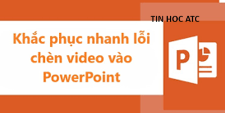 Học tin học cấp tốc ở thanh hóa Bạn gặp phiền toái vì Media unavailable trong PowerPoint, hãy tham khảo bài viết sau đây để biết cách