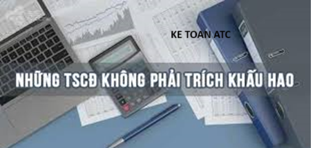 Hoc ke toan thuc hanh o thanh hoa Bài viết hôm nay kế toán ATC xin chia sẽ đến bạn đọc về các tài sản không trích khấu hao, mời các bạn