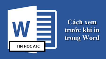 Học tin học tại thanh hóa Việc xem trước khi in trong Word là một hành động rất cần thiết đối với bất kì tài liệu nào mà bạn đang bước