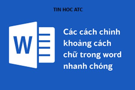 Học tin học văn phòng tại Thanh Hóa Khi soạn thảo văn  bản bạn cần biết cách để chỉnh khoảng cách chữ, sau đây tin học ATC xin chia sẽ