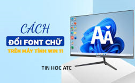 Học tin học tại thanh hóa Thay đổi font chữ mặc định trên win 11, bạn đã biết cách chưa? Mời bạn tham khảo bài viết này nhé!