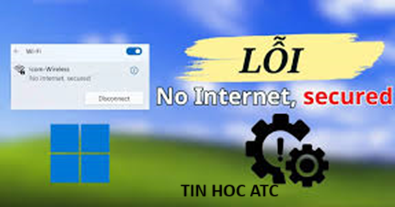 Hoc tin hoc van phong o Thanh Hoa Bạn nhận được thông báo no internet, secured trên win 11? Cách xử lý ra sao? Mời bạn tham khảo một trong
