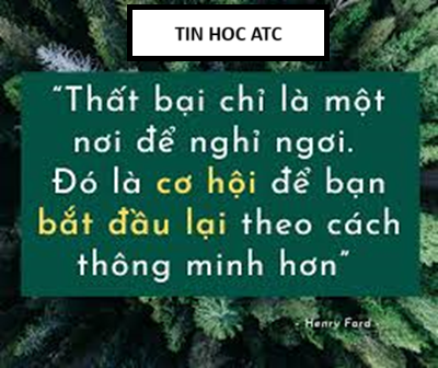 Hoc tin hoc thuc hanh o thanh hoa Thất bại - Cơ hội để bắt đầu lại thông minh hơnHenry Ford từng nói:"Thất bại chỉ đơn giản là cơ hội để bắt