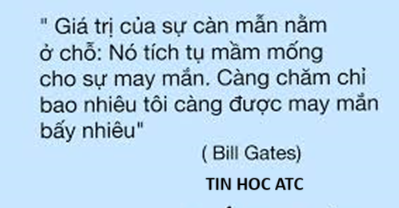 Học tin học tại thanh hóa Giá trị của sự cần mẫn nằm ở chỗ nó âm thầm tích tụ những mầm mốngnhỏ bé nhưng vững chắc cho sự may mắn sau này.