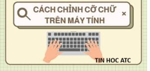 Hoc tin hoc thuc hanh tai thanh hoa Trong quá trình sử dụng máy tính, nhiều người thường gặp tình trạng cỡ chữ trên màn hình quá nhỏ