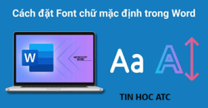 Học tin học văn phòng ở Thanh Hóa Mỗi lần mở Microsoft Word để soạn thảo, bạn lại phải tốn thời gian chỉnh lại phông chữ và kích thước