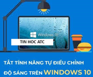 Hoc tin hoc thuc hanh tai thanh hoa Màn hình laptop Windows 10 liên tục nhấp nháy, tự động tăng giảm độ sáng tùy theo môi trường hay